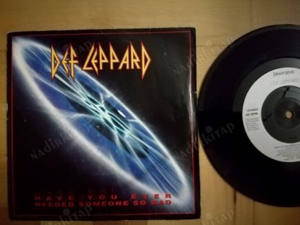 DEF LEPPARD - HAVE YOU EVER NEEDED SOMEONE SO BAD - 1992 İNGİLTERE BASIM 45 LİK PLAK