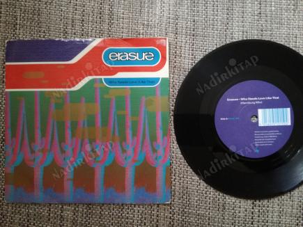 ERASURE - WHO NEEDS LOVE LIKE THAT - 1992 İNGİLTERE BASIM 45 LİK PLAK