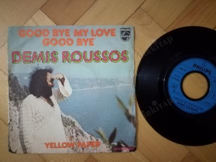 DEMIS ROUSSOS - GOODBYE MY LOVE GOODBYE -1973 FRANSA BASIM 45 LİK PLAK