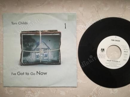 TONI CHILDS - I’VE GOT TO GO NOW - 1991 ALMANYA  BASIM 45 LİK PLAK