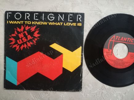 FOREIGNER-I WANT TO KNOW WHAT LOVE IS 1984 FRANSA BASIM 45 LİK PLAK