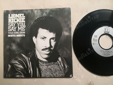 LIONEL RICHIE - SAY YOU SAY ME -1985 ALMANYA BASIM 45 LİK PLAK