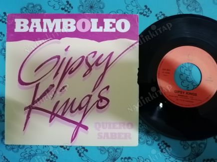 GIPSY KINGS - BAMBOLEO / QUIERO SABER - 1987 FRANSA BASIM 45 LİK PLAK