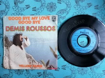 DEMIS ROUSSOS - GOODBYE MY LOVE GOODBYE -1973 FRANSA BASIM 45 LİK PLAK