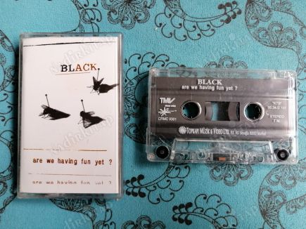 BLACK ARE WE HAVING FUN YET?-GİT-1993 TÜRKİYE BASIM KASET