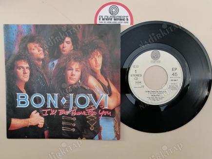 BON JOVI - I’LL BE THERE FOR YOU - 1989 ALMANYA  BASIM 45 LİK PLAK