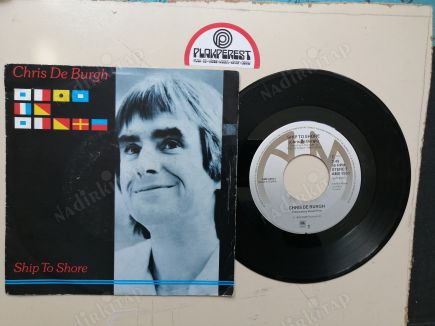 CHRIS DE BURGH  - SHIP TO SHORE - 1982 HOLLANDA  BASIM 45 LİK PLAK