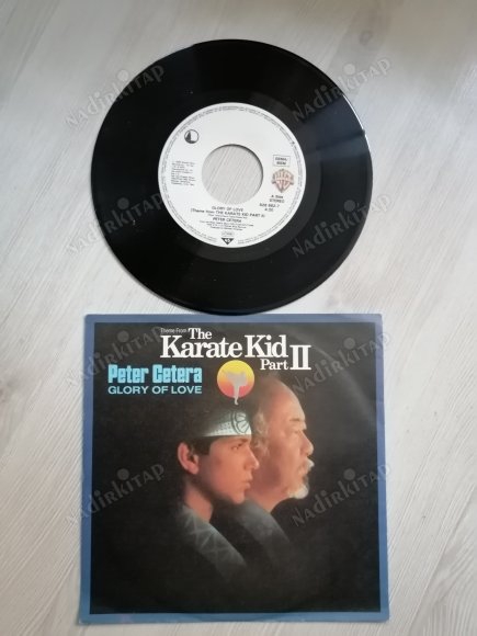 THE KARATE KID PART II SOUNDTRACK -  PETER CETERA  - GLORY OF LOVE - 1986 ALMANYA BASIM 45 LİK PLAK