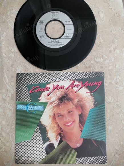 C.C. CATCH - CAUSE YOU ARE YOUNG - 1986 ALMANYA BASIM 45 LİK PLAK