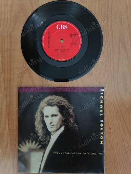 MICHAEL BOLTON - HOW AM I SUPPOSED TO LEAVE WITHOUT YOU - 1989 İNGİLTERE  BASIM 45 LİK PLAK