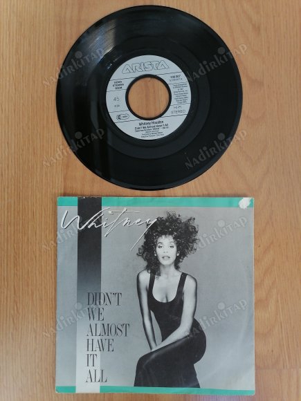 WHITNEY HOUSTON - DIDN’T WE ALMOST HAVE IT ALL-1987 ALMANYA BASIM  45 LİK PLAK