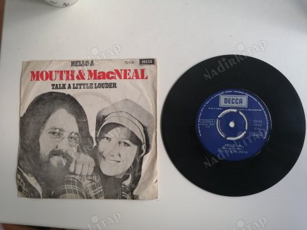 MOUTH & MACNEAL - TALK A LITTLE LOUDER / HELLO - A - 1972 TÜRKİYE BASIM 45 LİK PLAK