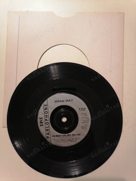 BRIAN MAY - TOO MUCH LOVE WILL KILL YOU  -1992 İNGİLTERE BASIM 45 LİK PLAK - KAPAKSIZDIR