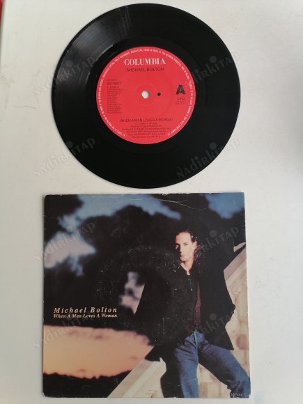 MICHAEL BOLTON - WHEN A MAN LOVES A WOMAN - 1991 İNGİLTERE  BASIM 45 LİK PLAK