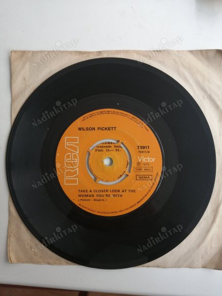 Wilson Pickett ‎– Take A Closer Look At Woman You’re With - 1973 TÜRKİYE BASIM 45 LİK PLAK - KAPAKSIZ