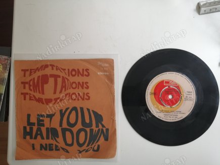 THE TEMPTATIONS - LET YOUR HAIR DOWN / I NEED YOU - 1974 TÜRKİYE BASIM 45 LİK PLAK