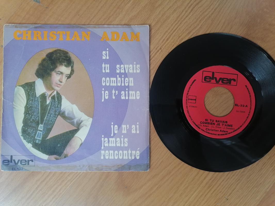 Christian Adam – Si Tu Savais Combien Je T’aime - 1973 Belçika Basım 45 lik Plak