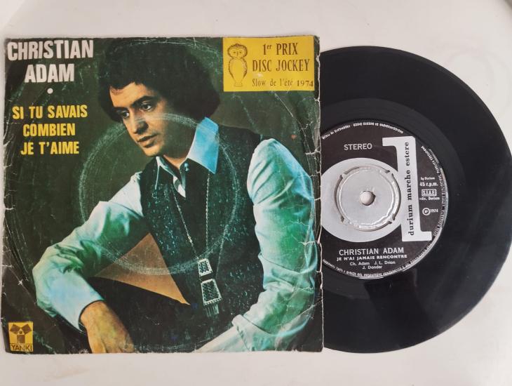 Christian Adam – Si Tu Savais Combien Je T’Aime  - 1974 Türkiye Basım 45 Lik Plak