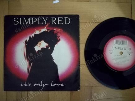 SIMPLY RED - IT’S ONLY LOVE - 1989 İNGİLTERE BASIM 45 LİK PLAK