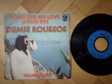 DEMIS ROUSSOS - GOODBYE MY LOVE GOODBYE -1973 FRANSA BASIM 45 LİK PLAK