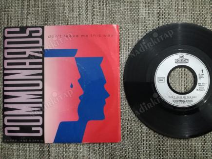 COMMUNARDS  - DON’T LEAVE ME THIS WAY 1986 FRANSA BASIM 45 LİK PLAK