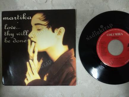 MARTIKA - LOVE...THY WILL BE DONE - 1991 HOLLANDA BASIM 45 LİK PLAK