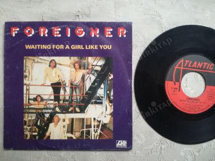 FOREIGNER - WAITING FOR A GIRL LIKE YOU-1981 FRANSA  BASIM 45 LİK PLAK