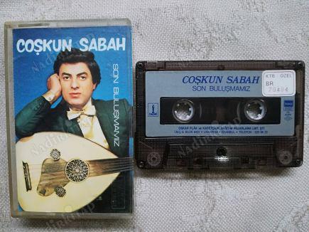 COŞKUN SABAH-SON BULUŞMAMIZ-İLK BASIM KAĞITLI- (KASET)