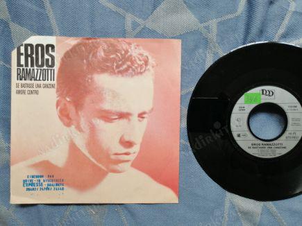 EROS RAMAZZOTTI - SE BASTASSE UNA CANZONE/AMORE CONTRO-1990 ALMANYA BASIM  45 LİK PLAK