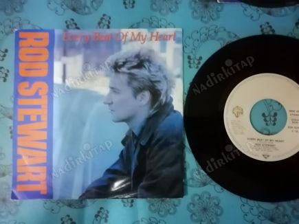 ROD STEWART - EVERY BEAT OF MY HEART - 1984 ALMANYA BASIM 45 LİK PLAK