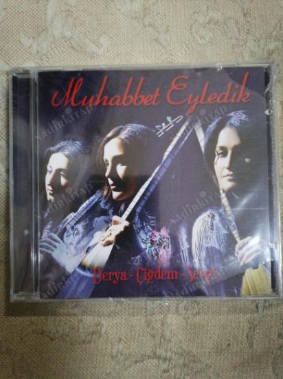 DERYA / ÇİĞDEM / SEVGİ - MUHABBET EYLEDİK -  TÜRKİYE  BASIM CD ALBÜM - AÇILMAMIŞ AMBALAJINDA