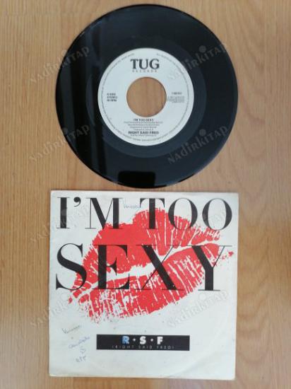 RIGHT SAID FRED - I’M TOO SEXY - 1991 AVRUPA(EEC) BASIM 45 LİK PLAK