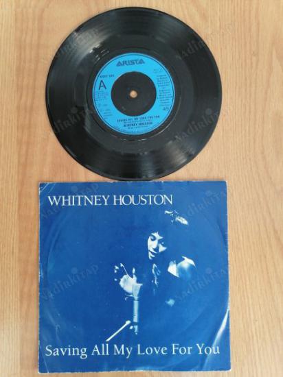 WHITNEY HOUSTON  - SAVING ALL MY LOVE FOR YOU - 1985 İNGİLTERE BASIM 45 LİK PLAK